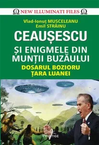Ceaușescu și Enigmele din Munții Buzăului de Emil Strainu