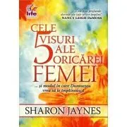 Cele 5 visuri ale oricarei femei... si modul in care Dumnezeu vrea sa le implineasca de Sharon Jaynes