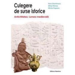 Culegere de surse istorice vol I - Antichitatea. Lumea Medievala