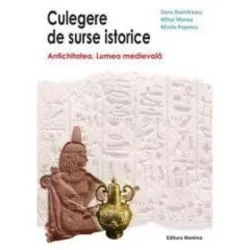 Culegere de surse istorice vol I - Antichitatea. Lumea Medievala de Doru Dumitrescu