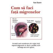 Cum sa faci fata migrenelor de Sue Dyson