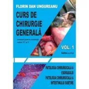 Curs de chirurgie generala. Volumul 1. Editia a 4-a de Florin Dan Ungureanu