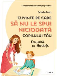 Cuvinte pe care sa nu le spui niciodata copilului tau