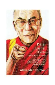 Dalai Lama: O viață extraordinară de Alexander Norman
