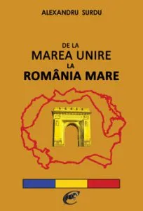 De la Marea Unire la Romania Mare de Alexandru Surdu