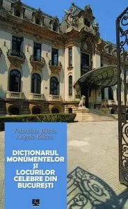 Dictionarul monumentelor si locurilor celebre din Bucuresti