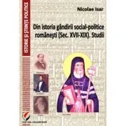 Din istoria gandirii social-politice romanesti, secolele 17-19. Studii de Nicolae Isar