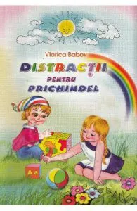 Distractii pentru Prichindel de Viorica Babov