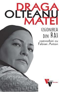 Draga Olteanu Matei: Izgonirea din Rai. Convorbiri cu Fabian Anton