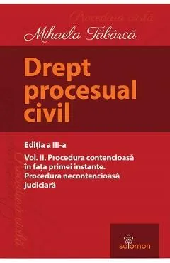 Drept procesual civil Vol.2 Procedura contencioasa Ed.3 de Mihaela Tabarca