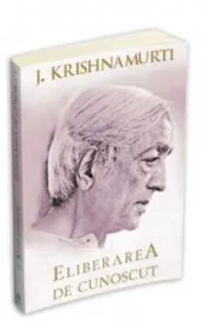 Eliberarea de cunoscut de Jiddu Krishnamurti