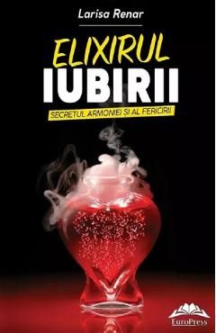 Elixirul iubirii. Secretul armoniei si al fericirii
