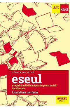 Eseul. Literatura romana. Pregatire individuala pentru proba scrisa: Bacalaureat