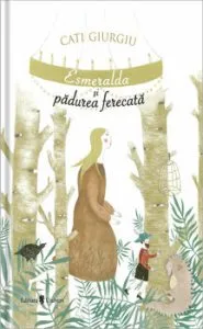 Esmeralda si padurea fermecata de Cati Giurgiu