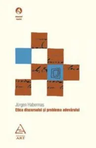 Etica discursului si problema adevarului de Jurgen Habermas