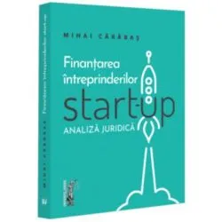 Finantarea intreprinderilor start-up. Analiza juridica de Mihai Alin Carabas