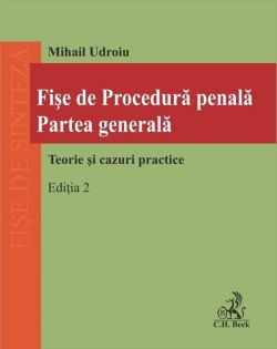Fise de procedura penala. Partea generala. Teorie si cazuri practice Ed.2