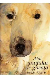 Fiul tinutului de gheata de Jackie Morris