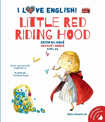 I Love English. Little Red Riding Hood (Scufița Roșie)