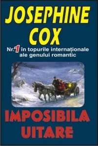 Imposibila uitare de Josephine Cox