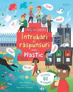 Intrebari si raspunsuri despre plastic. Usborne. Carti cu clapete