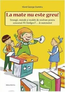 La mate nu este greu! de Viorel George Dumitru