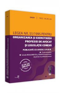 Legea nr. 51/1995 pentru organizarea si exercitarea profesiei de avocat si legislatie conexa: 2020