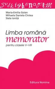 Limba romana. Memorator pentru clasele V-VIII de Maria Emilia Goian