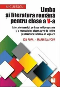 Limba si literatura romana pentru clasa a V-a. Caiet de exercitii pe baza noii programe si a manualelor alternative de limba si literatura romana, in vigoare de Marinela Popa