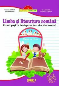 Limba si literatura romana. Primii pasi in dezlegarea textelor din manual - clasa a III-a, partea a II-a de Marinela Chiriac