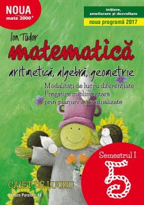 Mate initiere. Caiet de lucru. Clasa a V-a. Partea I. 2017-2018