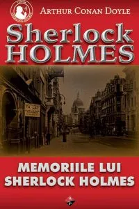 Memoriile lui Sherlock Holmes de Sir Arthur Conan Doyle
