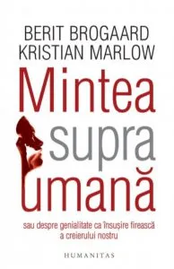 Mintea supraumana.Elibereaza geniul din creierul tau