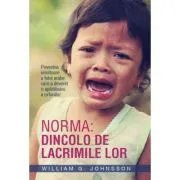Norma. Dincolo de lacrimile lor de William G Johnsson