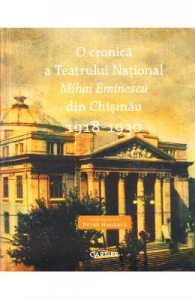 O cronica a Teatrului National Mihai Eminescu din Chisinau 1918-1930