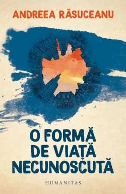 O formă de viață necunoscută de Andreea Rasuceanu