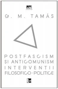 Postfascism si anticomunism. Interventii filosofico-politice