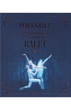 Povestile celor mai frumoase spectacole de balet