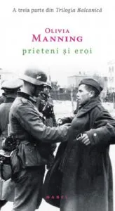 Prieteni si eroi de Olivia Manning