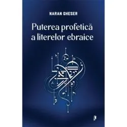 Puterea profetica a literelor ebraice de Naran Gheser