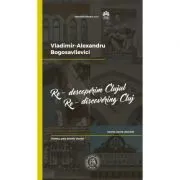 Re-descoperim Clujul II. Istorie, istorii, istorisiri. Re-discovering Cluj II. History, past events, stories de Alexandru Bogosavlievici