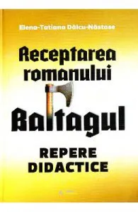 Receptarea romanului Baltagul: repere didactice de Elena-Tatiana Dalcu-Nastase
