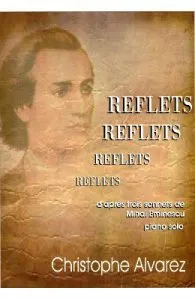 Reflets D Apres Trois Sonnets De Mihai Eminescu de Piano Solo Christophe Alvarez