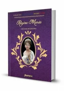 Regina Maria. Colectia Centenarul Marii Uniri de Cristian Mosneanu
