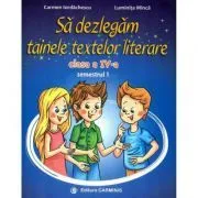 Sa dezlegam tainele textelor literare. Clasa a 4-a. Semestrul 1 AL de Carmen Iordachescu