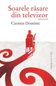 Soarele rasare din televizor de Carmen Dominte