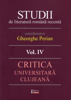 Studii de literatură română recentă. Critica universitară clujeană (Vol. 4)
