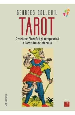 Tarot. O viziune filozofica si terapeutica a Tarotului de Marsilia