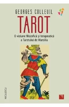 Tarot. O viziune filozofica si terapeutica a Tarotului de Marsilia
