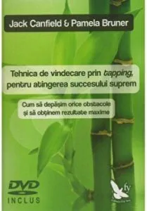 Tehnica de vindecare prin tapping, pentru atingerea succesului suprem. Cum sa depasim orice obstacole si sa obtinem rezultate maxime de Jack Canfield